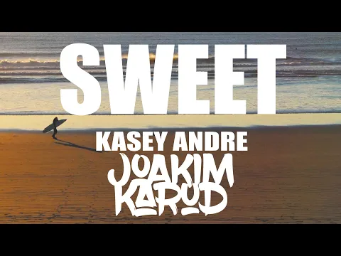 Download MP3 Sweet by Joakim Karud \u0026 Kasey Andre