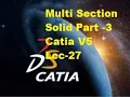 Lec - 27 Multi section Solid Part III Catia V5 Learning