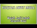 RUQYAH AWET MUDA AGAR WAJAH SELALU INDAH SEPERTI BELIA / RUQYAH ALWAYS YOUNG FOR A BEAUTIFUL FACE