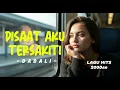 DISAAT AKU TERSAKITI - DADALI || Lagu patah hati populer pada masanya 