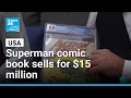 Comic book copy introducing Superman sells for 15 million FRANCE 24 English