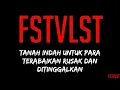 Lagu FSTVLST Tanah Indah Untuk Para Terabaikan Rusak Dan Ditinggalkan Lirik