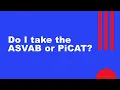 Should I Take The PiCAT or ASVAB