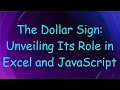The Dollar Sign Unveiling Its Role in Excel and JavaScript