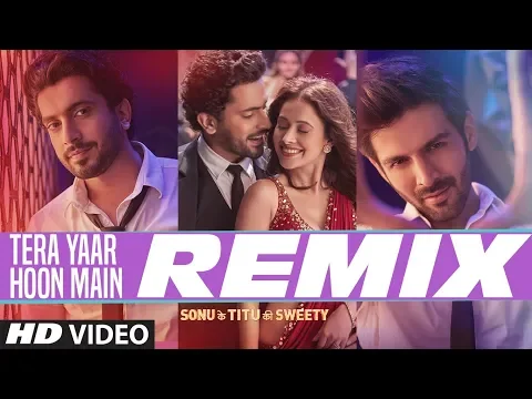 Download MP3 REMIX: Tera Yaar Hoon Main | Sonu Ke Titu Ki Sweety | Arijit Singh | DJ Chetas & DJ NYK