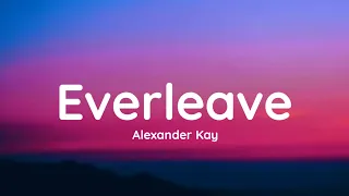 Download Alexander Kay - Everleave (lyrics) MP3