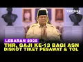 Download Lagu Prabowo Umumkan THR, Gaji ke-13 ASN hingga Diskon Tiket Pesawat \u0026 Tol Mudik Lebaran 2025