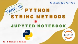 PYTHON STRING METHODS IN JUPYTER NOTEBOOK PART - III