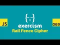 JavaScript on Exercism 069 - Rail Fence Cipher