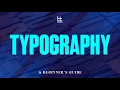 THE ULTIMATE GUIDE TO TYPOGRAPHY