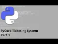 PyCord Ticketing System Tutorial - Part 3