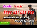 Download Lagu Khúc Hát Cha Yêu Karaoke Tone Nữ | Nhạc Sống Dễ Hát TOP HIT KARAOKE