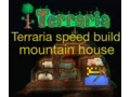 Terraria speed build -- Mountain House --
