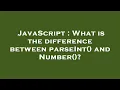 JavaScript What is the difference between parseInt and Number
