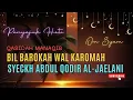 Download Lagu Bil Barokah Wal Karomah (Syeckh Abdul Qodir Al-Jailani) - Om Syam llQasidah-Manaqib llPenyejuk Hati