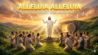 alleluia alleluia jisu khrist u la mihpat khasi worship songs 