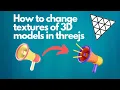 Changing textures of 3D models in Three JS Threejs tutorial