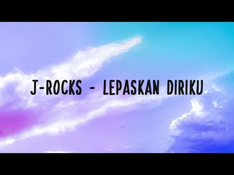Download MP3 J-Rocks - Lepaskan Diriku | Lirik