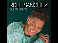 Qué Se Siente - Rolf Sanchez
