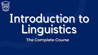 Introduction to Linguistics The Complete Crash Course