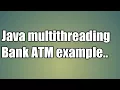Bank ATM java multithreading example
