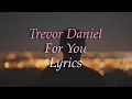 Download Lagu Trevor Daniel - For You [lyrics]