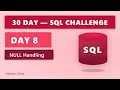 DAY 8 NULL Handling 30 Day SQL Challenge