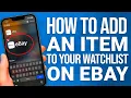 How to Add an Item to Your Watchlist on eBay Easy Guide