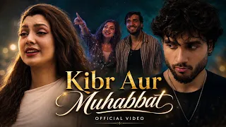 Kibr Aur Muhabbat (Video Song) | Miclody