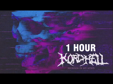 Download MP3 KORDHELL - MURDER IN MY MIND [1 HOUR]