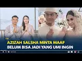 Download Lagu Azizah Salsha Minta Maaf ke Ibu Sebelum Digugat Cerai Pratama Arhan, Belum Bisa Jadi yang Umi Ingin