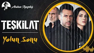 Yolun Sonu TEŞKİLAT Atakan Ilgazdağ 