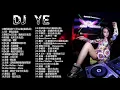Lagu Dj Ye ( Chinese Song Remix) Nonstop DJ Music Best Music Mandarin