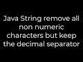 Java Java String remove all non numeric characters but keep the decimal separator 5solution