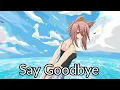Download Lagu Nightcore - Say Goodbye (Unknown Brain ft. Marvin Divine)