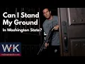 Can I Stand My Ground in Washington State