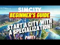Updated SimCity Beginner s Guide Part 1 Start A Successful City With A Specialization