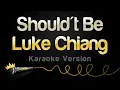 Download Lagu Luke Chiang - Shouldn't Be (Karaoke Version)