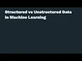 Machine Learning Structured vs Unstructured Data