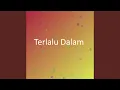 Download Lagu Terlalu Dalam