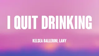i quit drinking kelsea ballerini lany lyrics video 