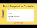 How to make temperature converter using Javascript