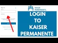 Kaiser Permanente Login 2026 How to Login to Kaiser Permanente kaiserpermanente org