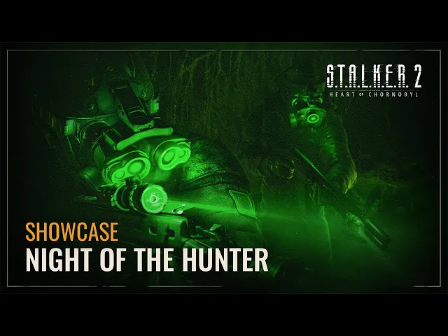 S.T.A.L.K.E.R. 2: Heart of Chornobyl — Night of the Hunter Showcase | Update 1.6