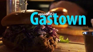 Episode 052 – Gastown