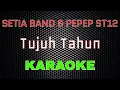 Download Lagu Setia Band x Pepep ST12 - Tujuh Tahun [Karaoke] | LMusical