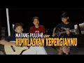 Download Lagu MATANG PULUH - KU IKHLASKAN KEPERGIAN MU || cover akustik viral bikin merinding 😱