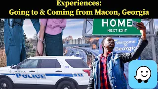 Experiences Going to Coming from Macon Georgia