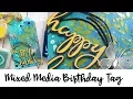 Make a Mixed Media Happy Birt ay Tag