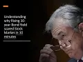Understanding why Rising 10-year Bond Yield scared Stock Market in 10 minutes